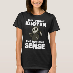 T-shirt Tant d'idiots et juste une scythe d'humour noir