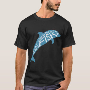 T-shirt Tant que ça dure et merci pour le poisson