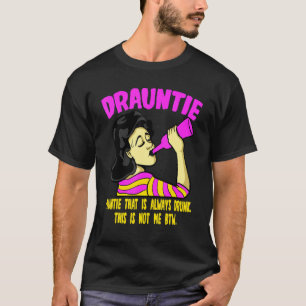 T-shirt Tante Drauntie qui est toujours ivre Ce n'est pas 