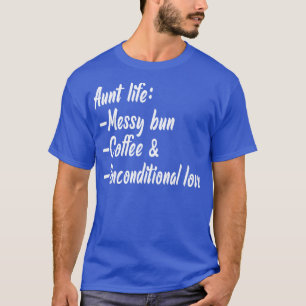 T-shirt Tante life Messy bun café et amour inconditionnel