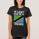 T-shirt Tanzanie Drapeau souvenir Si perdu envoyez-moi en<br><div class="desc">Tanzanie Drapeau souvenir Si perdu envoyez-moi en Tanzanie</div>