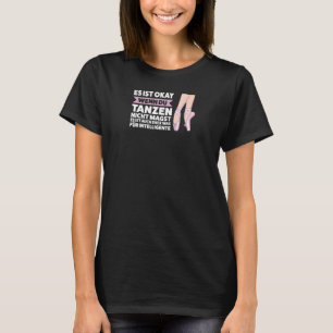 T-shirt Tanzen Ist Für Intelligente Ballerina Mädchen