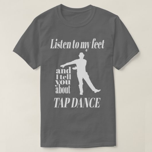 T-shirt Tap Dance Écouter Mes Pieds Tap Dance (Design devant)