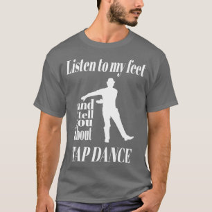 T-shirt Tap Dance Écouter Mes Pieds Tap Dance