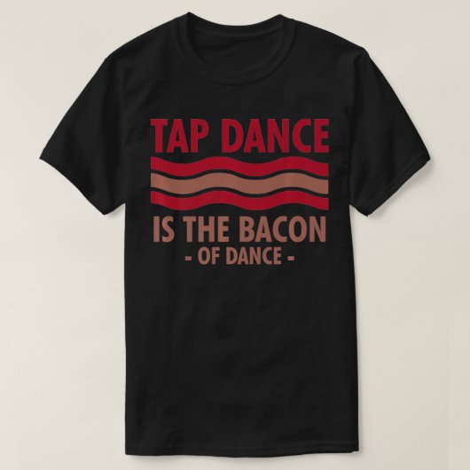 T-shirt Tap Dance Est Le Bacon De Danse Step Dance cool  (Design devant)