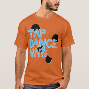 T-shirt Tap Dance King