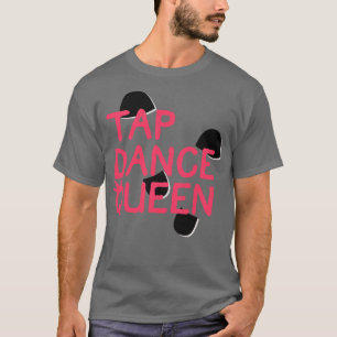 T-shirt Tap Dance Queen