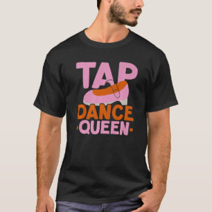 T-shirt Tap Dance Queen Tap Dancing Instructeur Jazz Dance