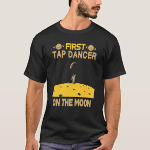 T-shirt Tap Dancer On The Moon