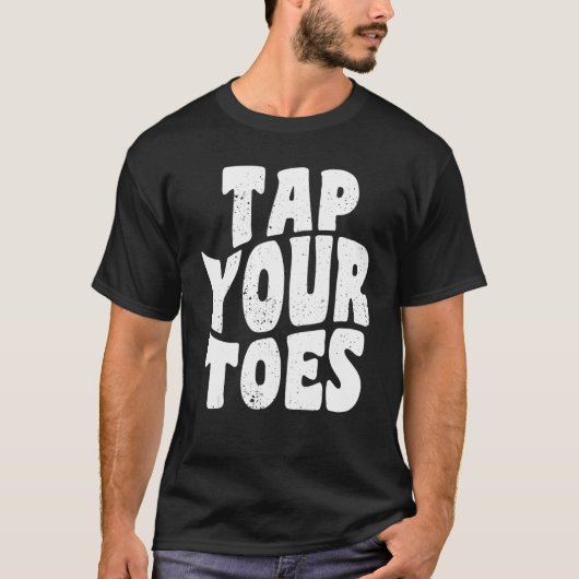 T-shirt Tap Dancer Tap Your Tots National Tap Dance Day (Devant)
