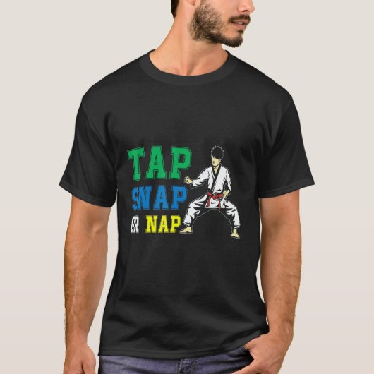 T-shirt Tap Snap Or Nap   Bjj Brazilian Jiu Jitsu (Devant)