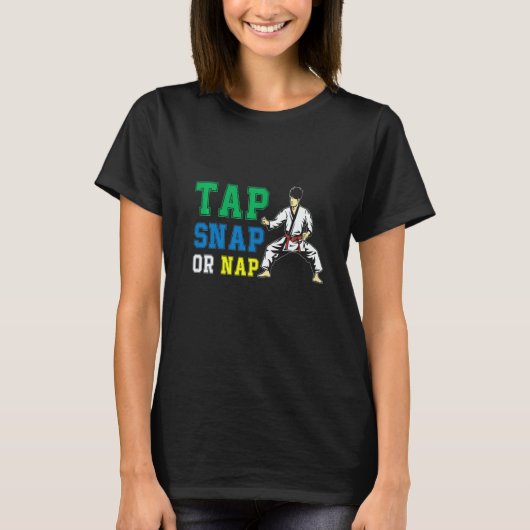 T-shirt Tap Snap Or Nap Bjj Brazilian Jiu Jitsu 1 (Devant)