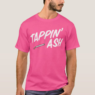 T-shirt Tappin' Ash Drôle Fumer des Cigarettes Vapoter Cig