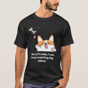 T-shirt Tard dû aux vidéos de chiens
