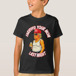 T-shirt Tariffé ta mère la nuit dernière Tarrifié Drôle _1