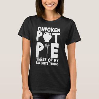 T-shirt Tarte au poulet Trois de mes choses préférées Hum