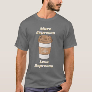 T-shirt Tasse de latte "Plus d'espresso, moins de dépresso