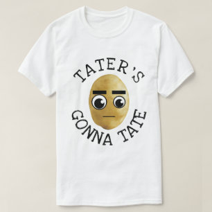 T-shirt Tater's Gonna Tate