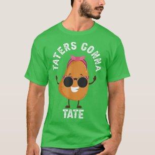 T-shirt Taters Gonna Tate Potato Tater Tot Foodie Food Lov