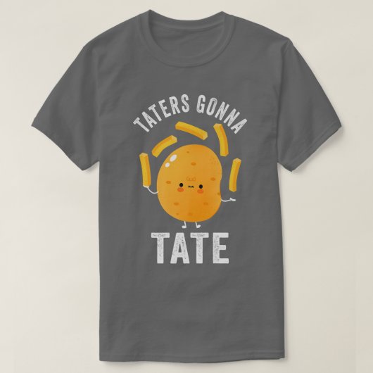 T-shirt Taters Gonna Tate Potato Tater Tot Foodie Food Lov (Design devant)