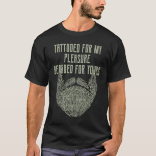 T-shirt Tatoué pour mon plaisir Barbu pour le vôtre Barbe
