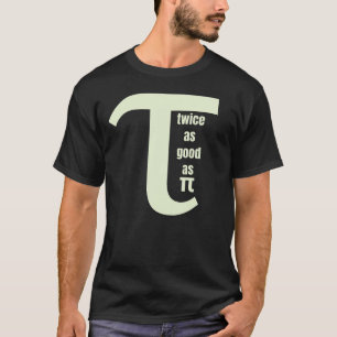 T-shirt Tau Deux fois plus bon que Pi
