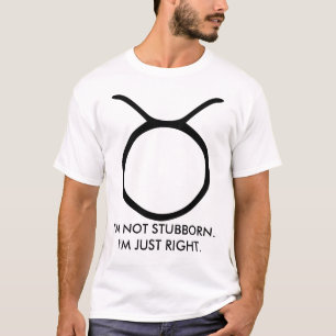 T-shirt Taureau "je ne suis pas têtu je suis juste"
