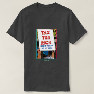 T-shirt Taxes Les Riches - Une Chemise MisterP