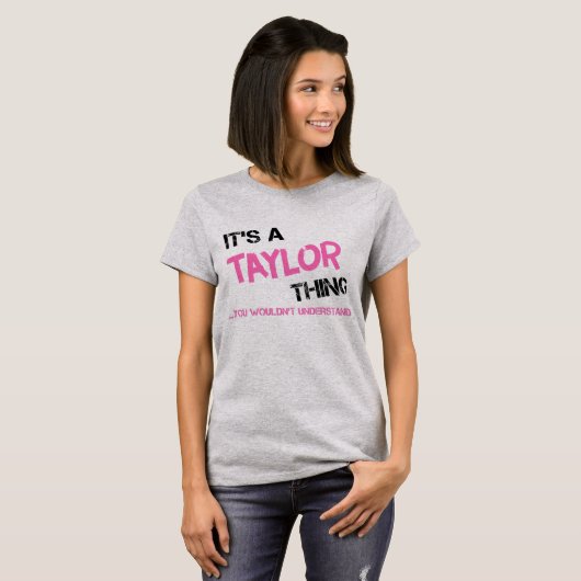 T-shirt Taylor chose que vous ne comprendriez pas Nom (Devant entier)