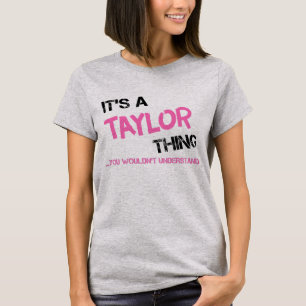 T-shirt Taylor chose que vous ne comprendriez pas Nom