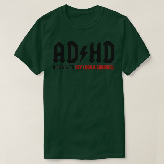 T-shirt TDAH Highway to Hey regardez un écureuil 7 (Design devant)