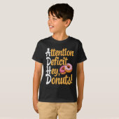 T-shirt Tdah, Trouble du déficit de l'attention Hey Donuts (Devant entier)