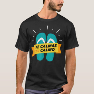 T-shirt Te calmas o the calmo chola drôle espagnol latin
