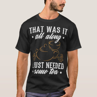 T-shirt Tea Design J'Avais Juste Besoin De Thé