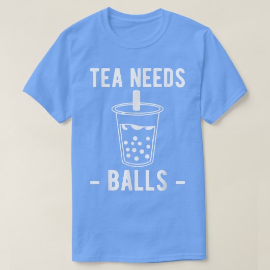 T-shirt Tea Needs Balls Boba Bubble Tea (Design devant)