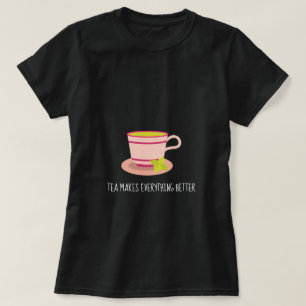T-shirt Tea Rend tout meilleur citation menthe teacup