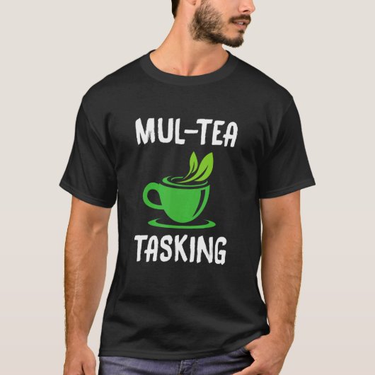 T-shirt Tea Tea Tea Tasking Tea Drinker Tea Cup (Devant)
