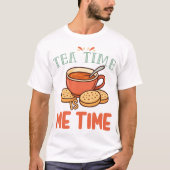 T-shirt Tea Time is Me Time Relaxing Tea Lover (Devant)