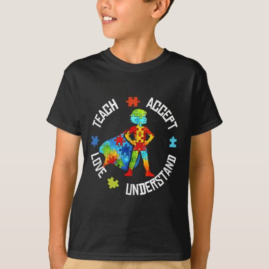 T-shirt Teach Accept Love Understand Autism Support Autism (Devant)