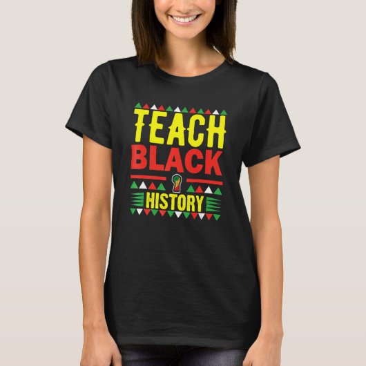 T-shirt Teach Black History Funny Teach Lovers Teacher's D (Devant)