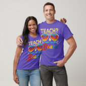 T-shirt Teach I Thought You Said Beach Teacher Summer Vaca (Unisexe)