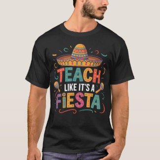 T-shirt Teach Like It's A Fiesta Teachers Sombrero Cinco