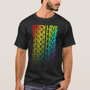 T-shirt Teach Love Lgbtq+ Rainbow Gay pride Texte Plan