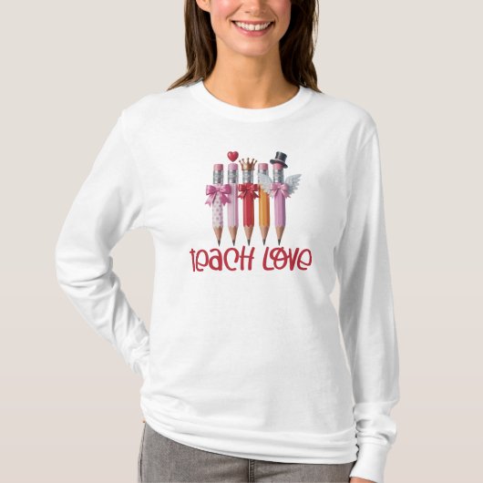 T-shirt Teach Love Pencil, Teach Valentine Day (Devant)
