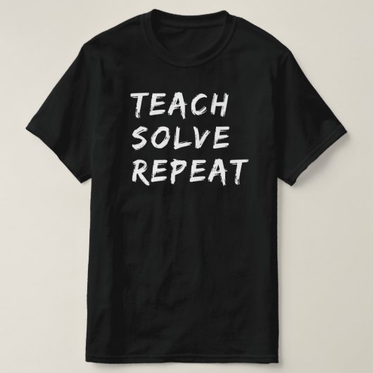 T-shirt Teach Solve Répéter | Drôle Citation de professeur (Design devant)
