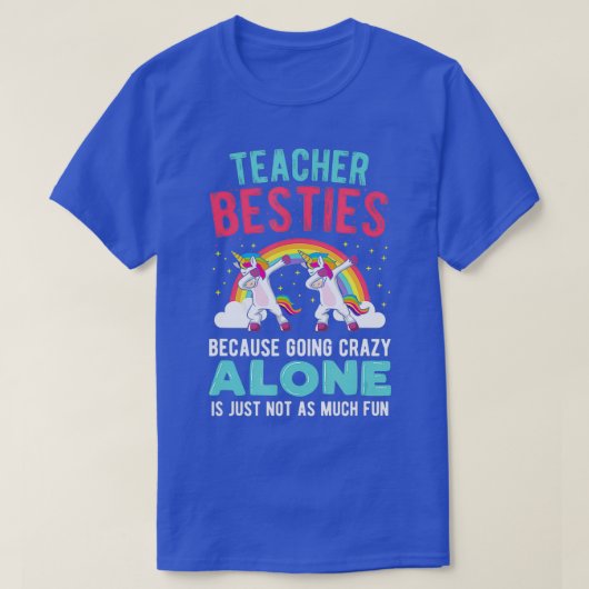 T-shirt Teacher Besties Going Crazy Alone Teacher (Design devant)