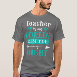 T-shirt Teacher By Day Worlds Best Mom By Night Tee Funny 