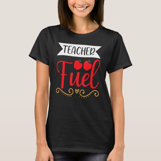 T-shirt Teacher Fuel Coffee Teacheru2019s Day (Devant)