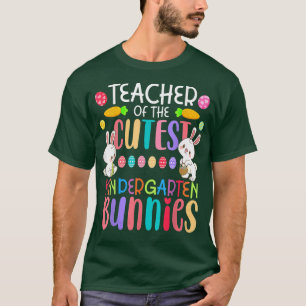 T-shirt Teacher of the Cutest Kindergarten Bunnies Funny C