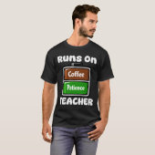 T-SHIRT TEACHER - RUNS ON COFFEE PATIENCE (Devant entier)